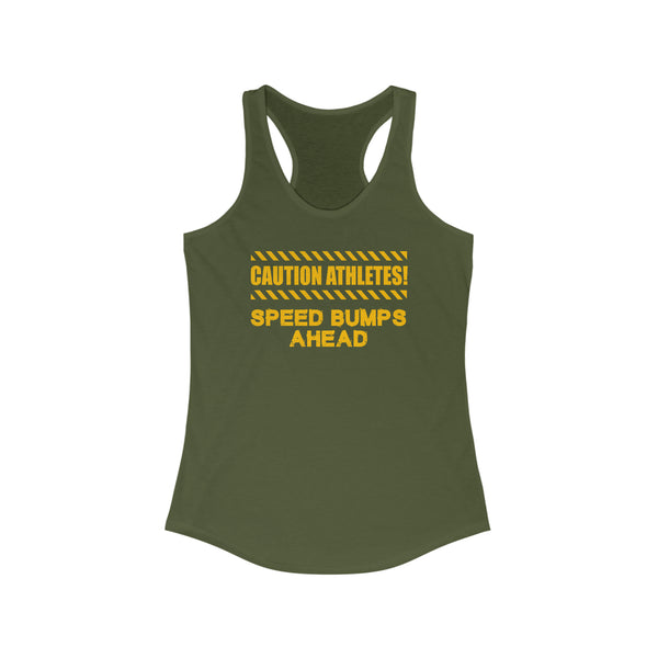 Caution Athletes! Speed Bumps Ahead - Women's Ideal Racerback Tank
