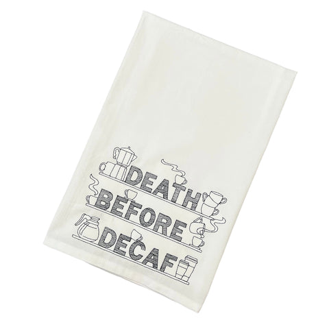 "Death Before Decaf" Flour Sack Towel