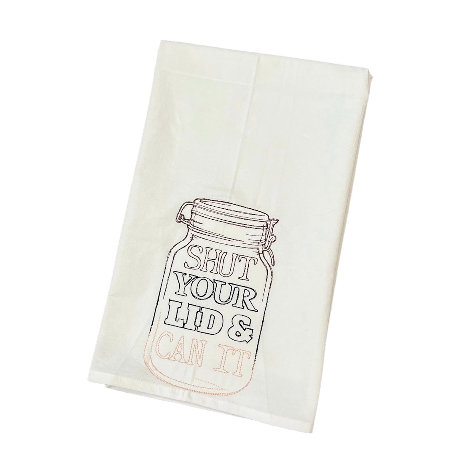 "Shut Your Lid and Can It" Flour Sack Towel