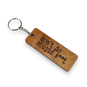 "Don't do stupid s**t" Keychain