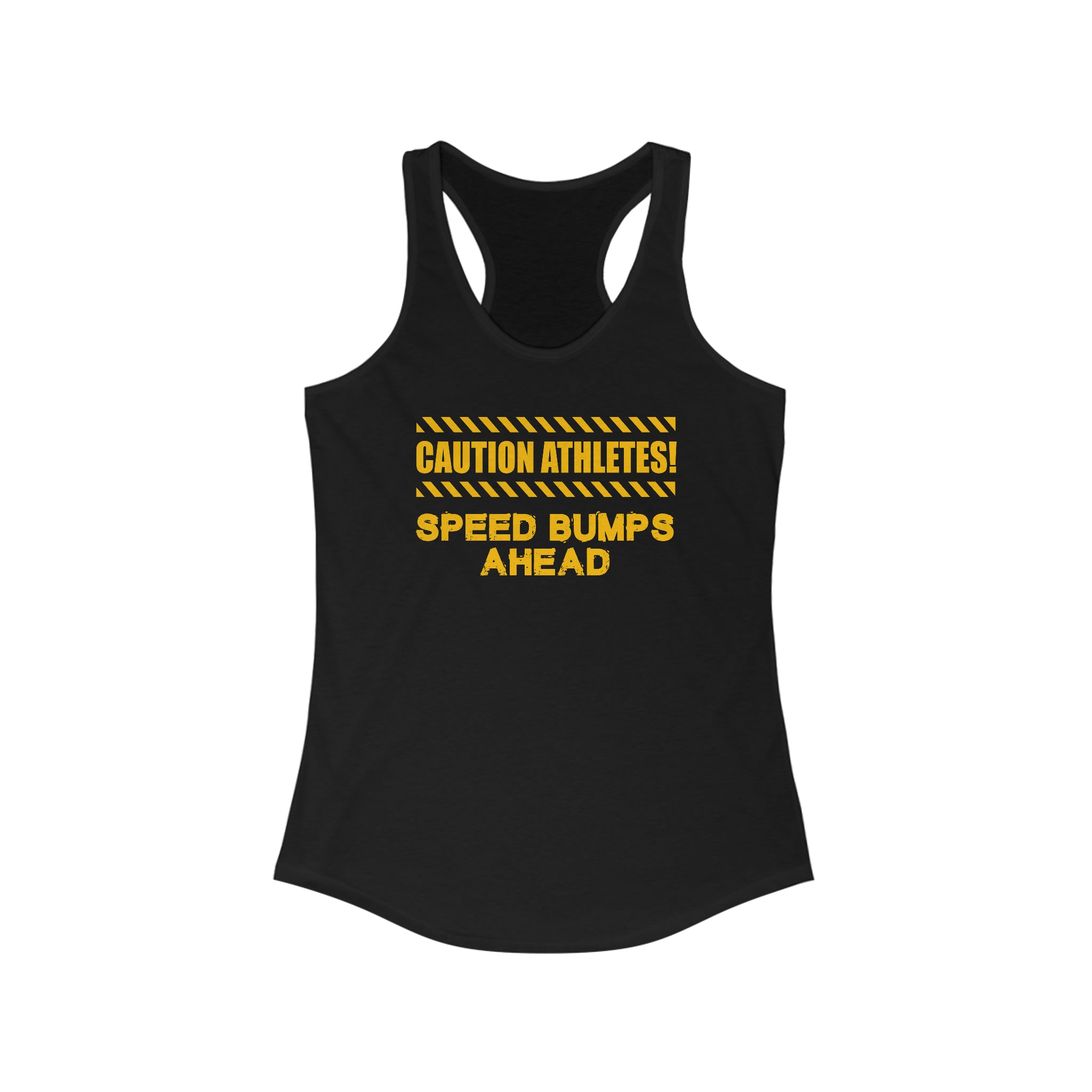 Caution Athletes! Speed Bumps Ahead - Women's Ideal Racerback Tank