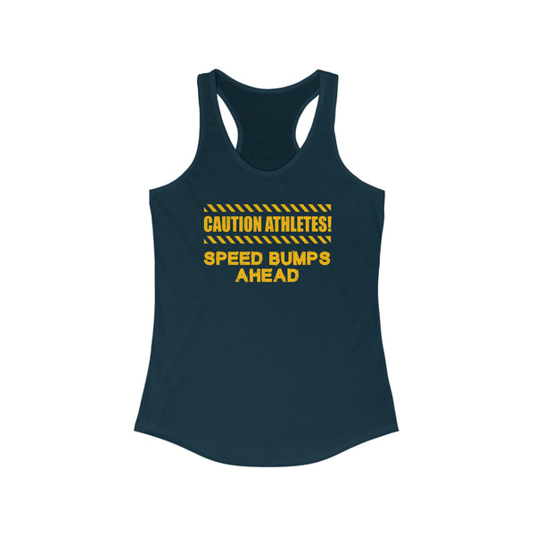 Caution Athletes! Speed Bumps Ahead - Women's Ideal Racerback Tank
